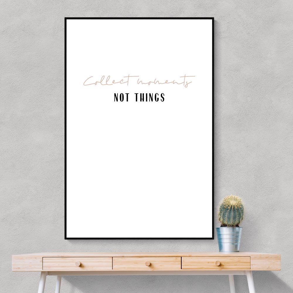 Collect Moments Not Things