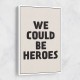 We Could Be Heroes