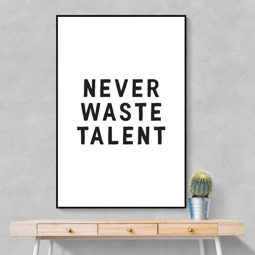 Never Waste Talent