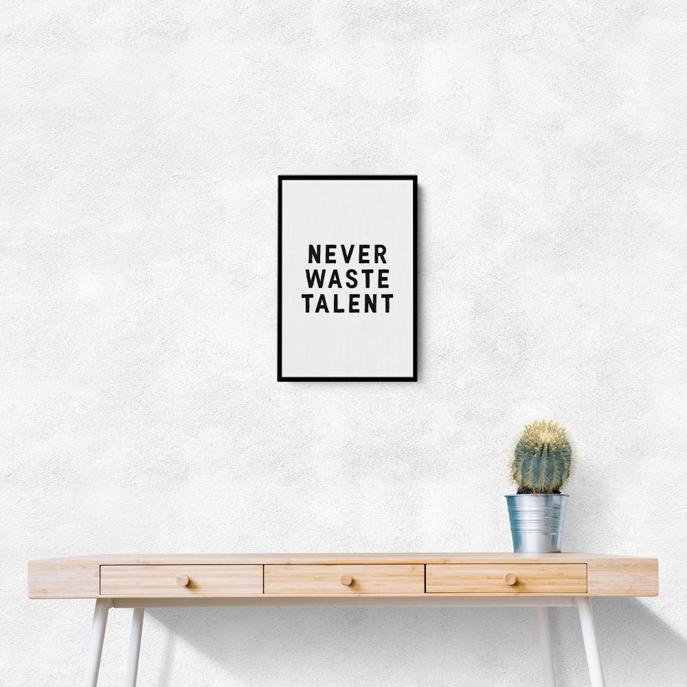 Never Waste Talent