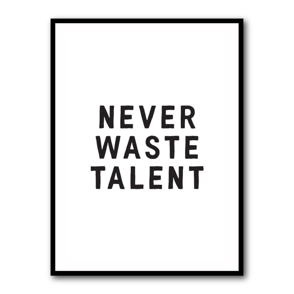 Never Waste Talent