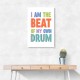 I Am The Beat Of My Own Drum