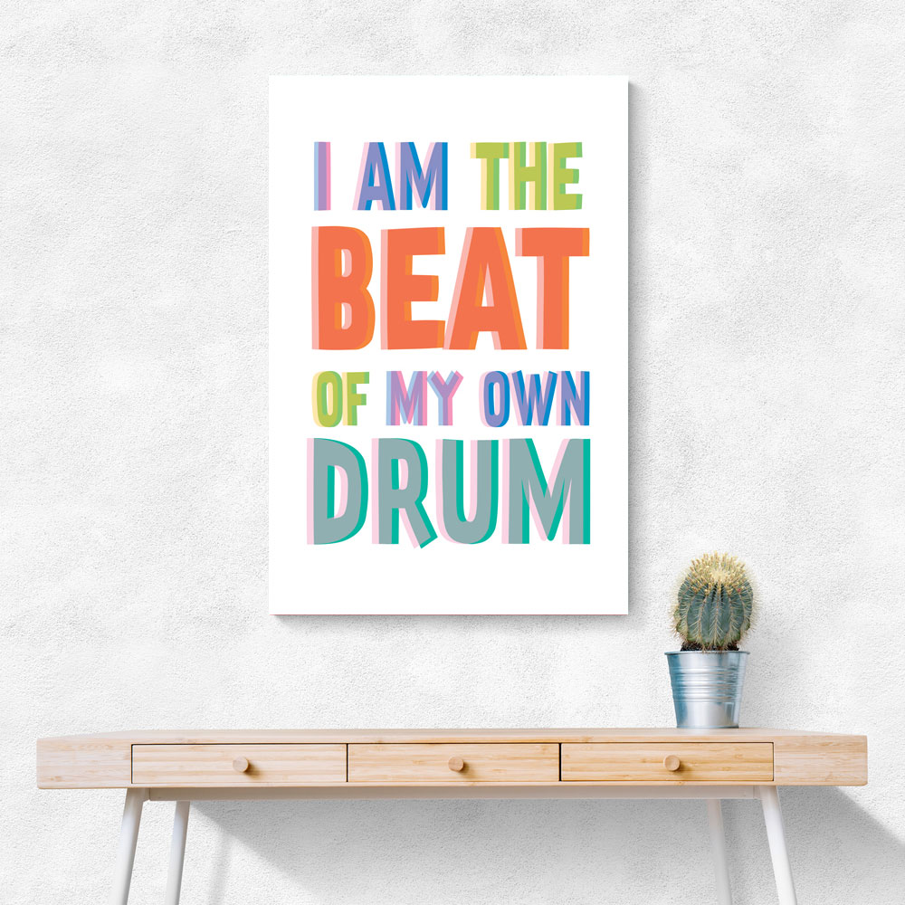 I Am The Beat Of My Own Drum