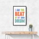 I Am The Beat Of My Own Drum