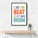 I Am The Beat Of My Own Drum