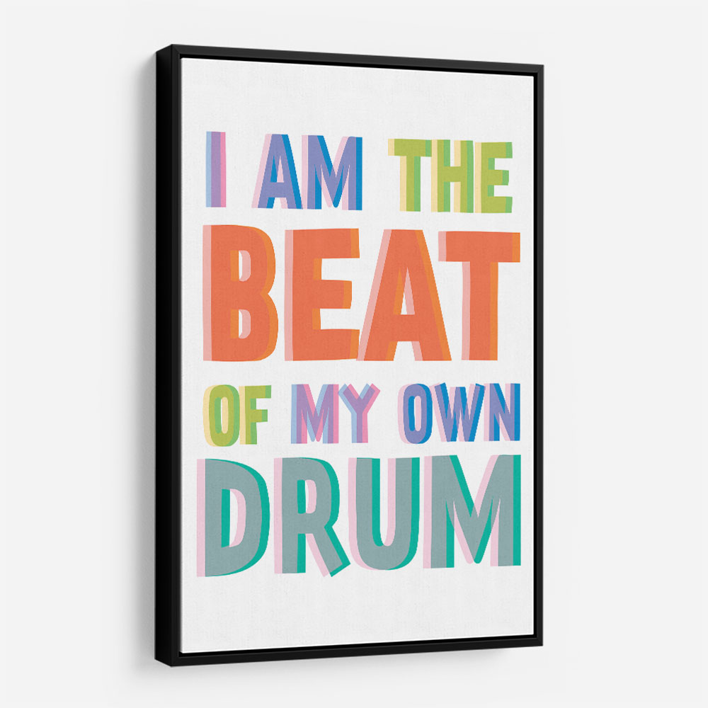 I Am The Beat Of My Own Drum