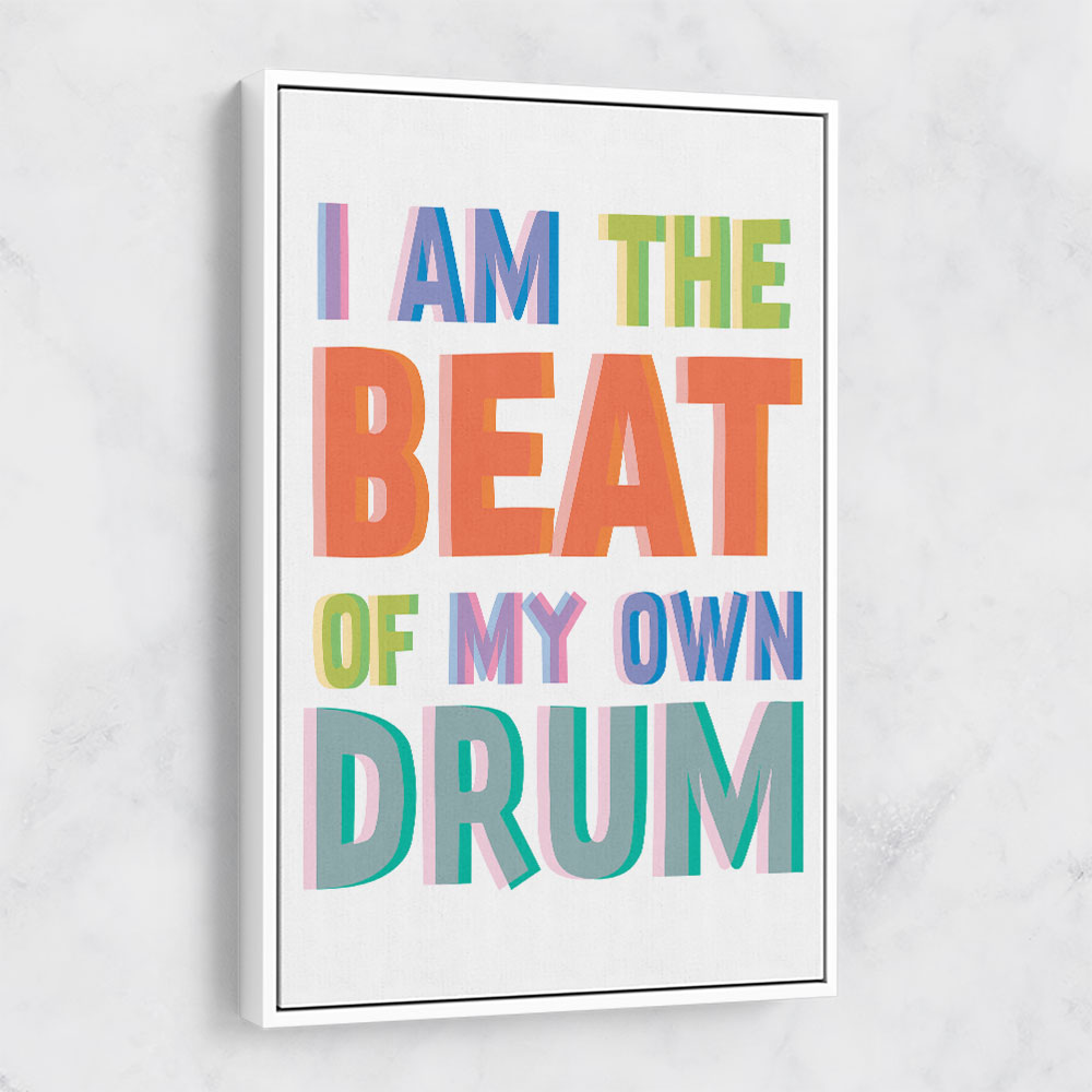 I Am The Beat Of My Own Drum