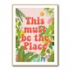 This Must Be The Place Wall Art