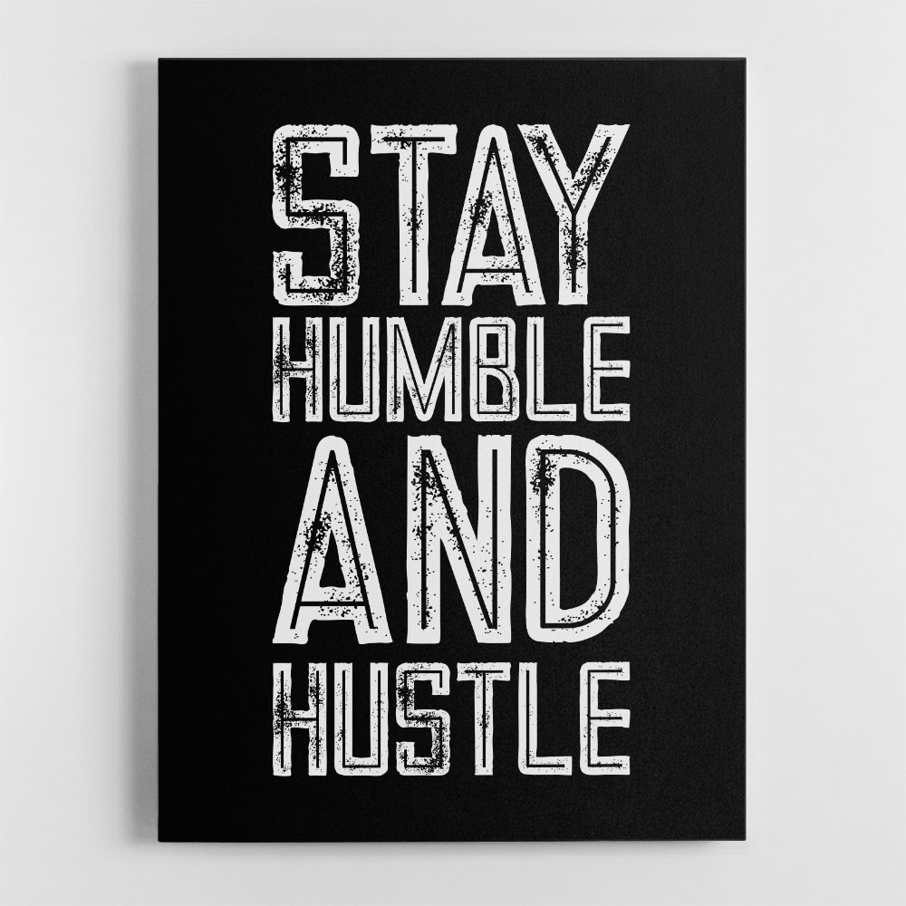 Stay Humble and Hustle