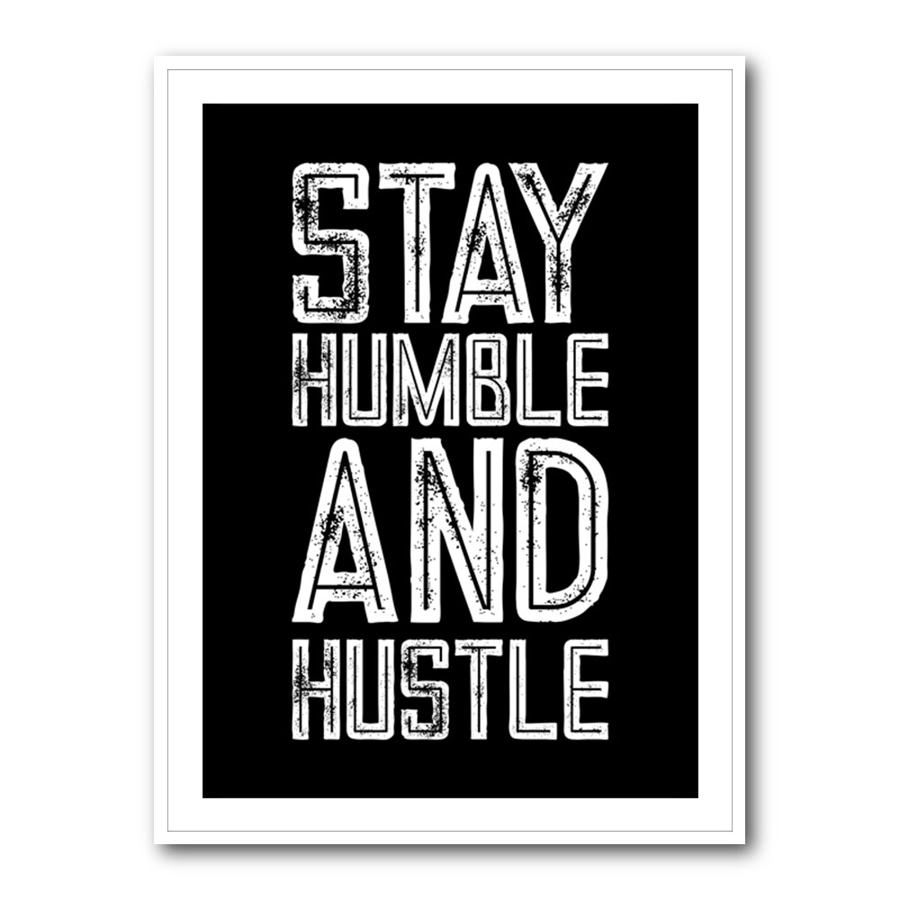 Stay Humble and Hustle