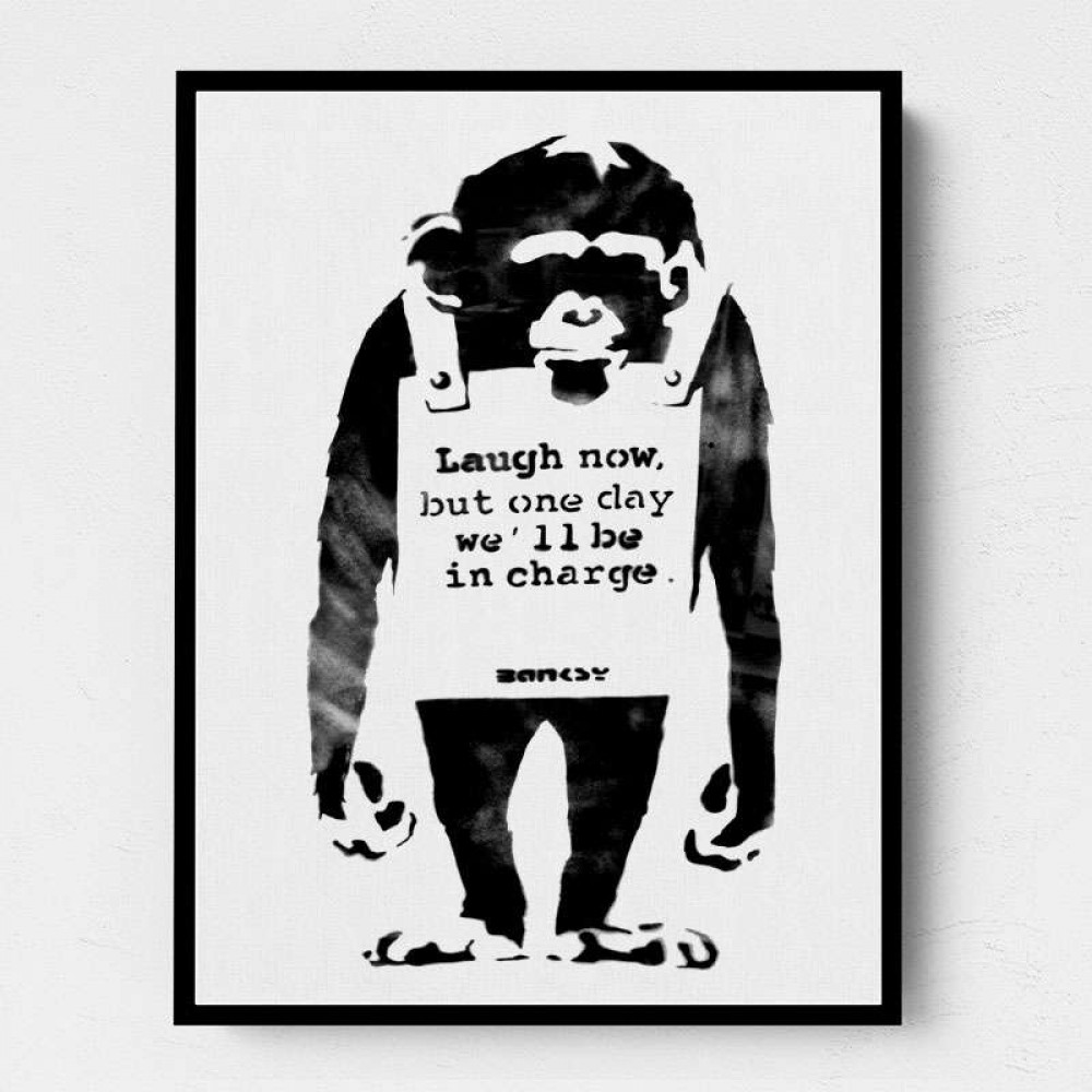 Banksy monkey laugh now, but one day we'll be in charge